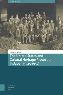 bokomslag The United States and Cultural Heritage Protection in Japan (1945-1952)