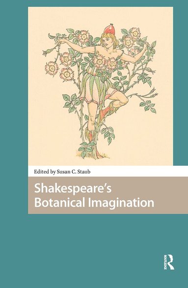 Susan C. Staub - Shakespeare's Botanical Imagination, Inbunden