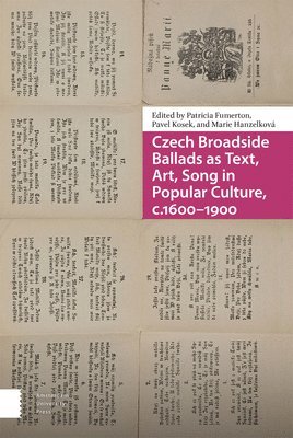 Czech Broadside Ballads as Text, Art, Song in Popular Culture, c.16001900 1