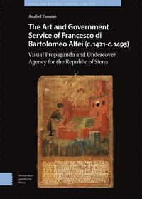 bokomslag The Art and Government Service of Francesco di Bartolomeo Alfei (c. 1421 - c. 1495)