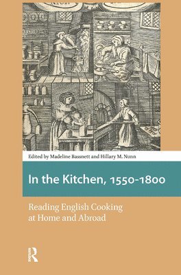 Madeline Bassnett, Hillary Nunn - In the Kitchen, 1550-1800, Inbunden
