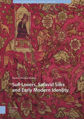 Sufi Lovers, Safavid Silks and Early Modern Identity 1