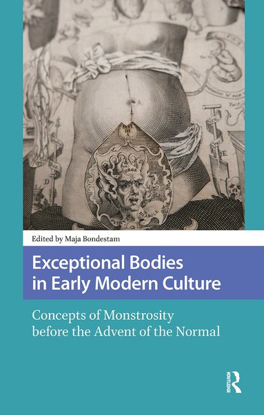 Maja Bondestam - Exceptional Bodies in Early Modern Culture, Inbunden