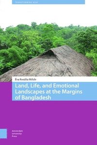 bokomslag Land, Life, and Emotional Landscapes at the Margins of Bangladesh