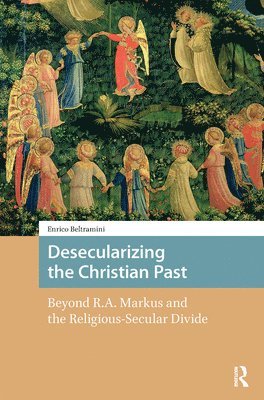 Desecularizing the Christian Past 1