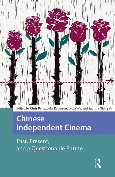 Chris Berry, Luke Robinson, Sabrina Qiong Yu, Lydia Wu - Chinese Independent Cinema, Inbunden