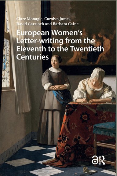 Clare Monagle, Carolyn James, David Garrioch, Barbara Caine - European Women's Letter-writing from the 11th to the 20th Centuries, Inbunden