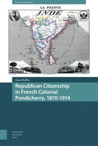bokomslag Republican Citizenship in French Colonial Pondicherry, 1870-1914