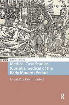 Bohdana Divisová - Medical Case Studies (Consilia medica) of the Early Modern Period, Inbunden