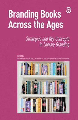Helleke van den Braber, Jeroen Dera, Jos Joosten, Maarten Steenmeijer - Branding Books Across the Ages, Inbunden