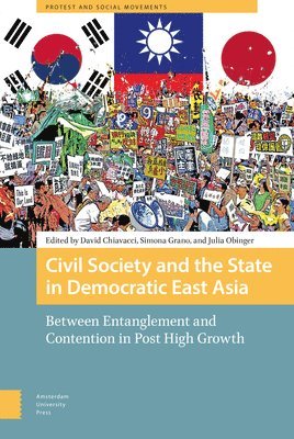 David Chiavacci, Simona Grano, Julia Obinger - Civil Society and the State in Democratic East Asia, Inbunden