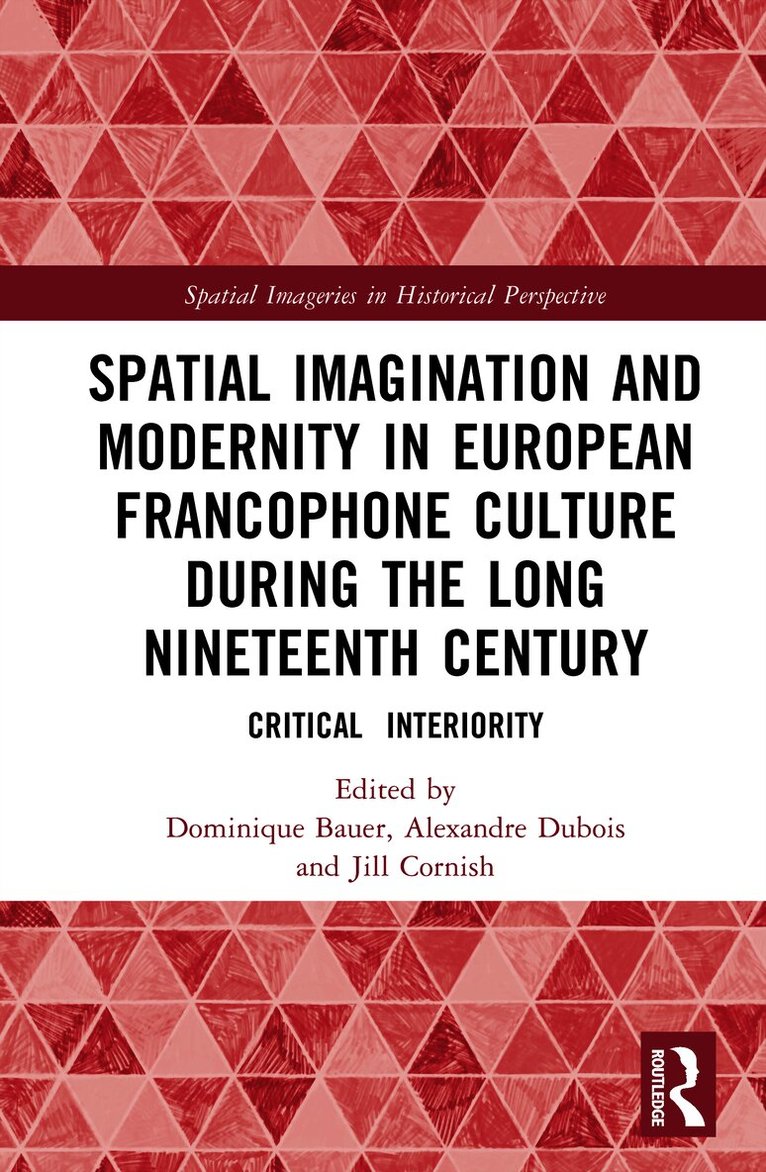 Spatial Imagination and Modernity in European Francophone Culture During the Long Nineteenth Century