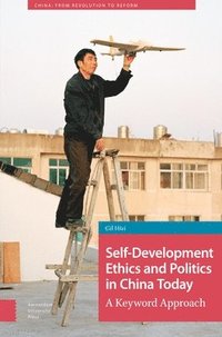 bokomslag Self-Development Ethics and Politics in China Today
