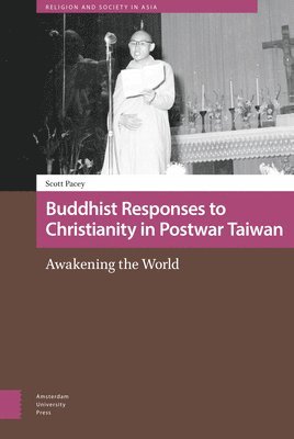 Scott Pacey - Buddhist Responses to Christianity in Postwar Taiwan, Inbunden