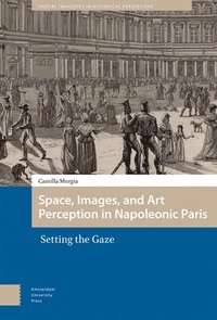 bokomslag Space, Images, and Art Perception in Napoleonic Paris