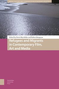 bokomslag Refugees and Migrants in Contemporary Film, Art and Media