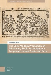 bokomslag The Early Modern Production of Missionary Books on Indigenous Languages in New Spain and Peru