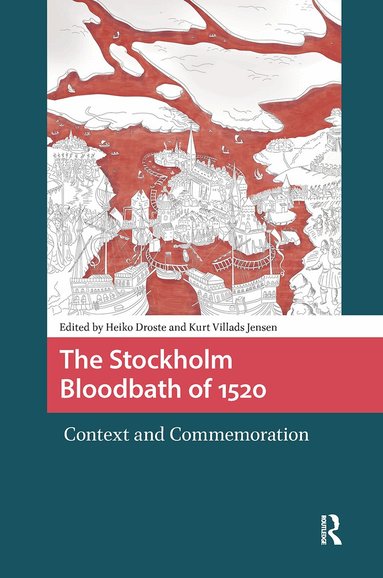 Heiko Droste, Kurt Villads Jensen - Stockholm Bloodbath of 1520, Inbunden