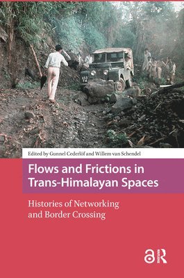 Gunnel Cederlöf, Willem van Schendel - Flows and Frictions in Trans-Himalayan Spaces, Inbunden