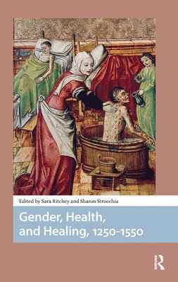 Gender, Health, and Healing, 1250-1550