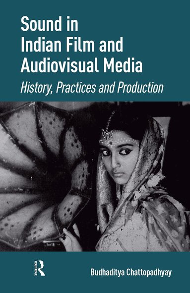 Budhaditya Chattopadhyay - Sound in Indian Film and Audiovisual Media, Inbunden