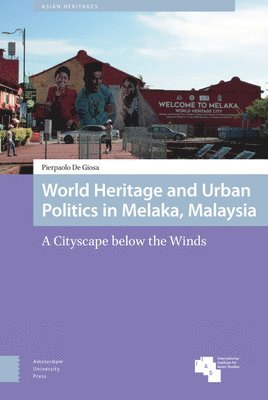 World Heritage and Urban Politics in Melaka, Malaysia 1