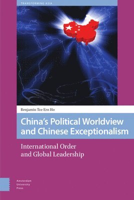 China's Political Worldview and Chinese Exceptionalism 1