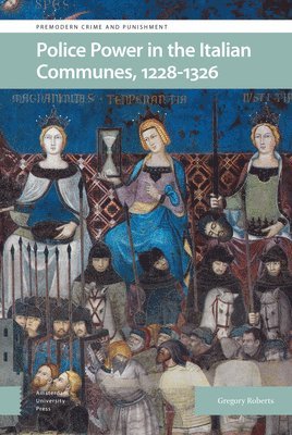 Police Power in the Italian Communes, 1228-1326 1