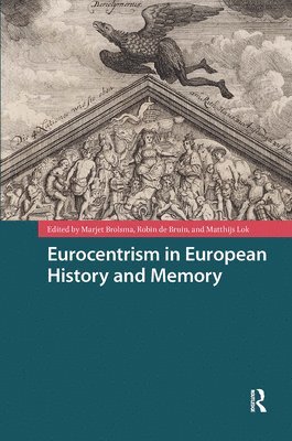 Marjet Brolsma, Robin Bruin, Matthijs Lok, Robin de Bruin, Marjet Lok - Eurocentrism in European History and Memory, Inbunden