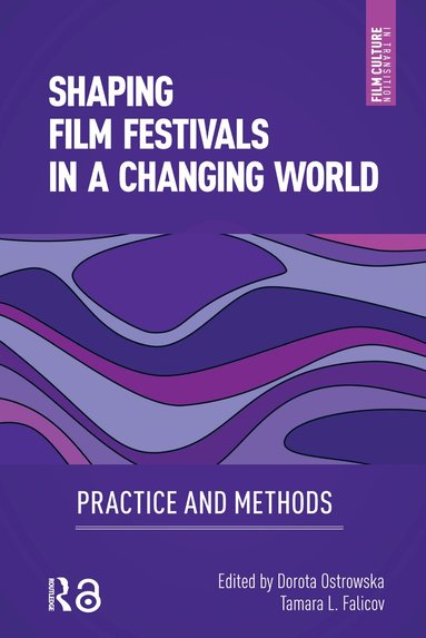 Dorota Ostrowska, Tamara Falicov - Shaping Film Festivals In a Changing World, Inbunden
