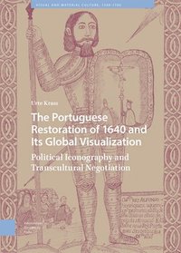 bokomslag The Portuguese Restoration of 1640 and Its Global Visualization