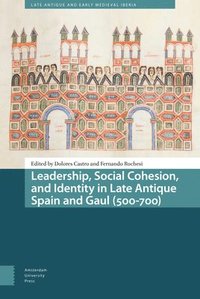bokomslag Leadership, Social Cohesion, and Identity in Late Antique Spain and Gaul (500-700)