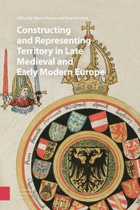 bokomslag Constructing and Representing Territory in Late Medieval and Early Modern Europe