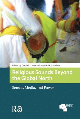 Carola Lorea, Rosalind Hackett - Religious Sounds Beyond the Global North, Inbunden