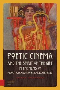 bokomslag Poetic Cinema and the Spirit of the Gift in the Films of Pabst, Parajanov, Kubrick and Ruiz