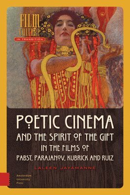 bokomslag Poetic Cinema and the Spirit of the Gift in the Films of Pabst, Parajanov, Kubrick and Ruiz