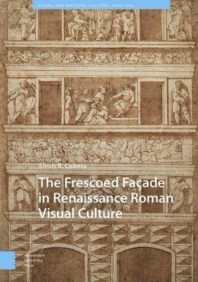 The Frescoed Faade in Renaissance Roman Visual Culture 1