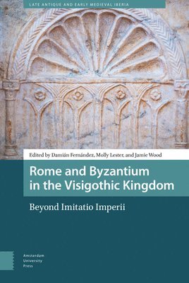 Rome and Byzantium in the Visigothic Kingdom 1