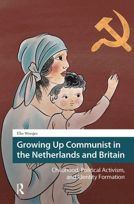 Growing Up Communist in the Netherlands and Britain 1