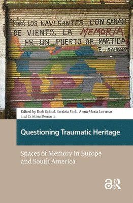 Ihab Saloul, Patrizia Violi, Anna Lorusso, Cristina Demaria - Questioning Traumatic Heritage, Inbunden