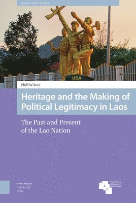 Heritage and the Making of Political Legitimacy in Laos 1