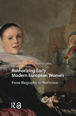 James Fitzmaurice, Naomi Miller, Sara Jayne Steen - Authorizing Early Modern European Women, Inbunden