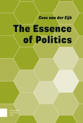Cees van der Eijk, Cees Eijk, Cees Van Der Eijk, Cees Van Der Eijk - Essence of Politics, Häftad