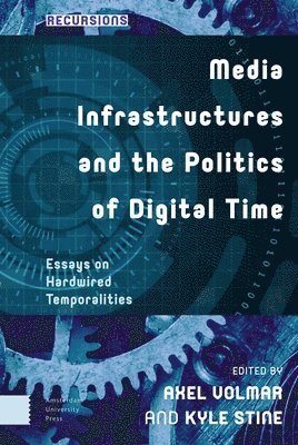 Media Infrastructures and the Politics of Digital Time 1