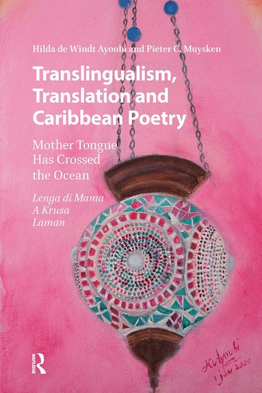 Hilda de Windt Ayoubi, Pieter C. Muysken - Translingualism, Translation and Caribbean Poetry, Inbunden
