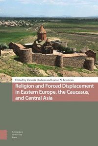 bokomslag Religion and Forced Displacement in Eastern Europe, the Caucasus, and Central Asia