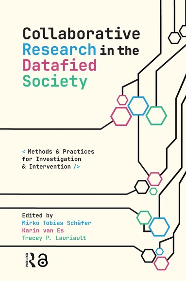 Mirko Tobias Schäfer, Karin van Es, Tracey Lauriault - Collaborative Research in the Datafied Society, Inbunden