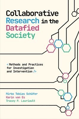 Mirko Tobias Schäfer, Karin Es, Tracey Lauriault, Mirko Tobias Schafer, Karin van Es, Karin Van Es - Collaborative Research in the Datafied Society, Inbunden