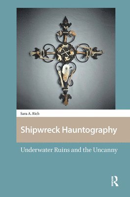 Sara Rich - Shipwreck Hauntography, Inbunden