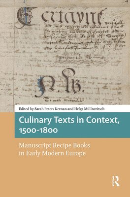 Sarah Kernan, Helga Müllneritsch, Helga Mullneritsch - Culinary Texts in Context, 1500–1800, Inbunden
